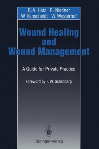 Kniha Wound Healing and Wound Management R.A. Hatz