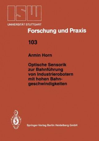 Kniha Optische Sensorik Zur Bahnf hrung Von Industrierobotern Mit Hohen Bahngeschwindigkeiten Armin Horn