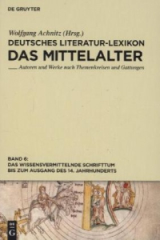 Könyv Das wissensvermittelnde Schrifttum bis zum Ausgang des 14. Jahrhunderts Wolfgang Achnitz