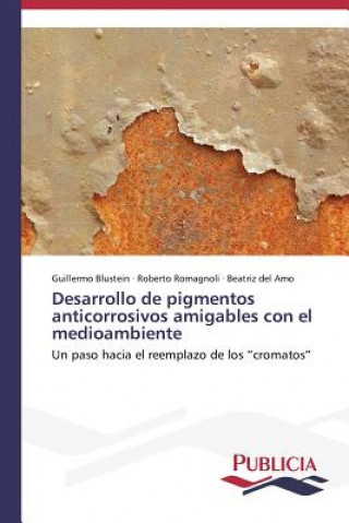 Könyv Desarrollo de pigmentos anticorrosivos amigables con el medioambiente Guillermo Blustein