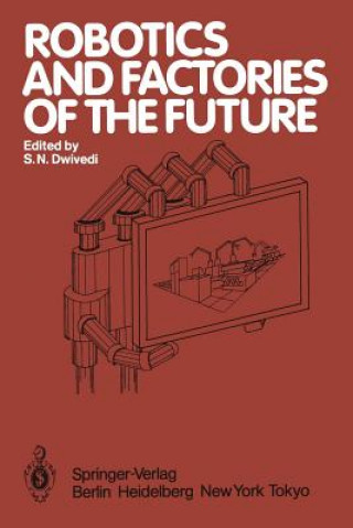 Kniha Robotics and Factories of the Future S.N. Dwivedi