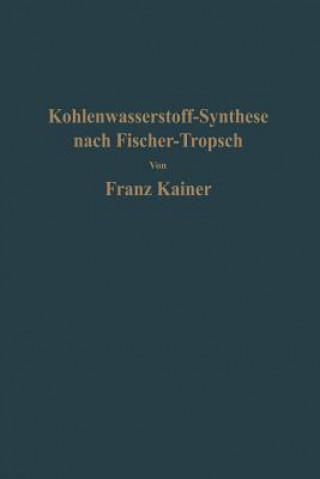 Книга Kohlenwasserstoff-Synthese Nach Fischer-Tropsch Franz Kainer