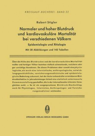 Könyv Normaler Und Hoher Blutdruck Und Kardiovaskulare Mortalitat Bei Verschiedenen Voelkern Robert Stigler