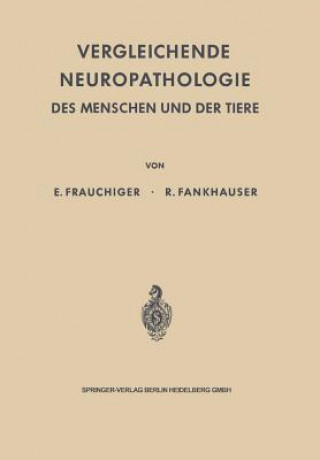 Książka Vergleichende Neuropathologie Des Menschen Und Der Tiere Ernst Frauchiger