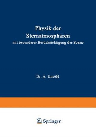 Könyv Physik Der Sternatmospharen A. Unsöld