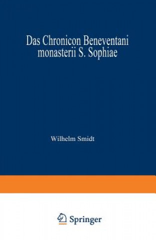 Kniha Chronicon Beneventani Monasterii S. Sophiae Wilhelm Smidt