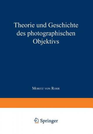 Kniha Theorie Und Geschichte Des Photographischen Objektivs Moritz von Rohr