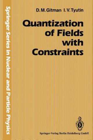 Kniha Quantization of Fields with Constraints Dmitri M Guitman