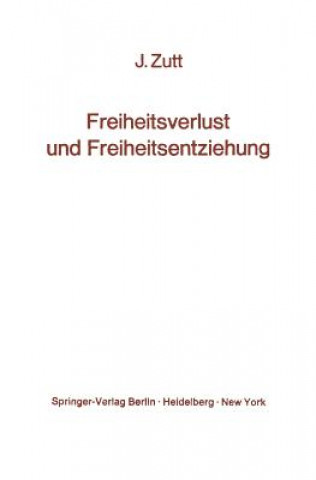 Kniha Freiheitsverlust Und Freiheitsentziehung Jürg Zutt