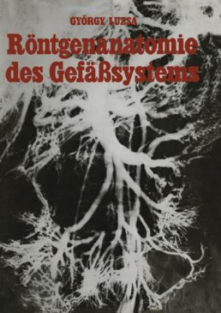 Kniha Roentgenanatomie Des Gefasssystems G. Lusza