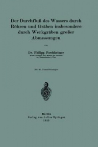 Książka Der Durchflu des Wassers durch Rohren und Graben insbesondere durch Werkgraben groer Abmessungen Philipp Forchheimer