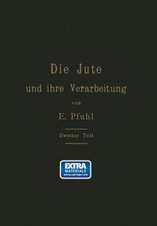Kniha Jute Und Ihre Verarbeitung Auf Grund Wissenschaftlicher Untersuchungen Und Praktischer Erfahrungen E Pfuhl