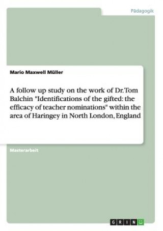 Buch follow up study on the work of Dr. Tom Balchin Identifications of the gifted Mario Maxwell Müller