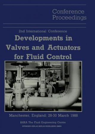Könyv Proceedings of the 2nd International Conference on Developments in Valves and Actuators for Fluid Control Peter Wood