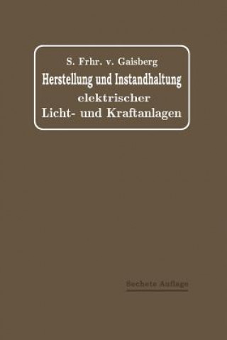 Książka Herstellung Und Instandhaltung Elektrischer Licht- Und Kraftanlagen Sigmund von Gaisberg