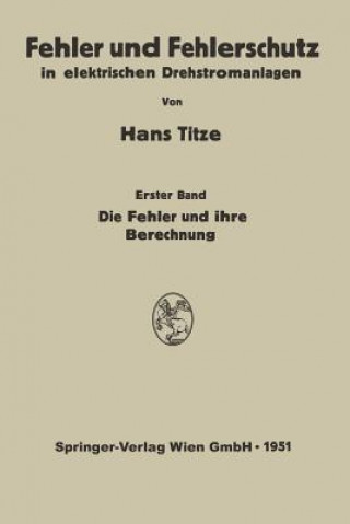 Kniha Fehler Und Fehlerschutz in Elektrischen Drehstromanlagen Hans Titze