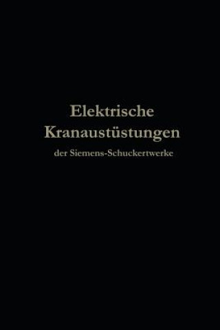 Książka Elektrische Kranausr stungen Der Siemens-Schuckertwerke Nach 25j hriger Entwickelung Berlin Julius Springer