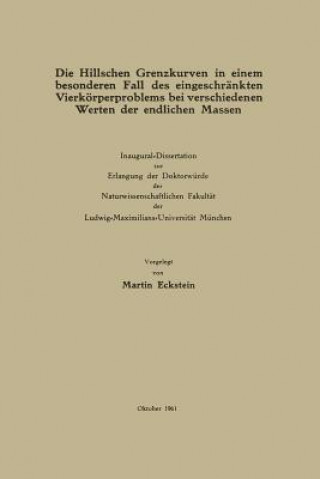 Kniha Die Hillschen Grenzkurven in Einem Besonderen Fall Des Eingeschrankten Vierkoerperproblems Bei Verschiedenen Werten Der Endlichen Massen Martin Eckstein