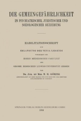 Книга Die Gemeingef hrlichkeit in Psychiatrischer, Juristischer Und Soziologischer Beziehung Matthias Heinrich Goering