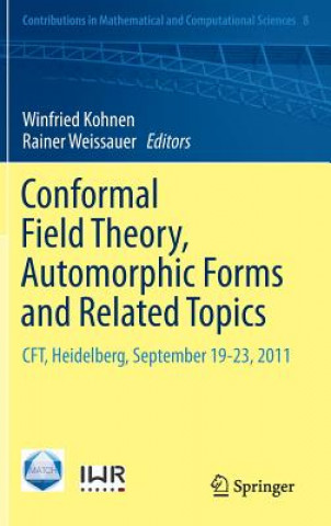 Könyv Conformal Field Theory, Automorphic Forms and Related Topics Winfried Kohnen