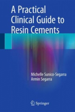 Kniha A Practical Clinical Guide to Resin Cements, 1 Michelle Sunico-Segarra