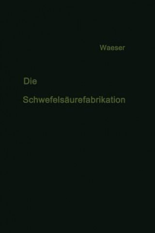 Könyv Die Schwefelsaurefabrikation Bruno Waeser