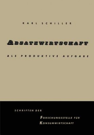 Kniha Absatzwirtschaft ALS Produktive Aufgabe Karl Schiller