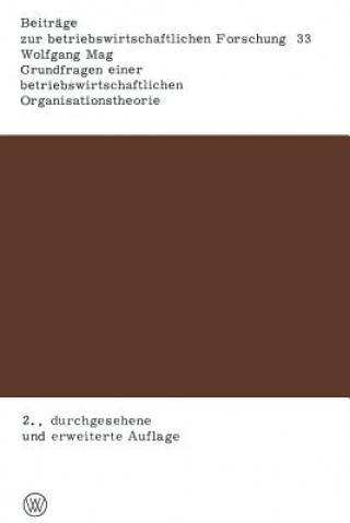 Livre Grundfragen Einer Betriebswirtschaftlichen Organisationstheorie Wolfgang Mag