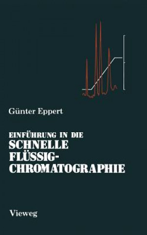 Kniha Einfuhrung in Die Schnelle Flussigchromatographie Günter J. Eppert