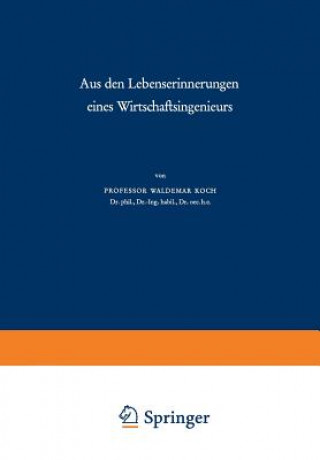 Könyv Aus Den Lebenserinnerungen Eines Wirtschaftsingenieurs Waldemar Koch