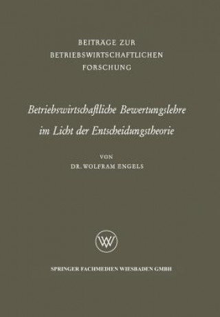 Kniha Betriebswirtschaftliche Bewertungslehre Im Licht Der Entscheidungstheorie Wolfram Engels