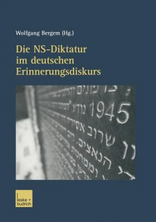 Könyv Die Ns-Diktatur Im Deutschen Erinnerungsdiskurs Wolfgang Bergem
