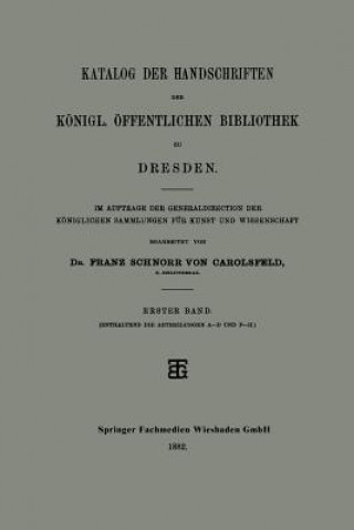 Książka Katalog Der Handschriften Der Koenigl. OEffentlichen Bibliothek Zu Dresden Dr. Franz Schnorr von Carolsfeld