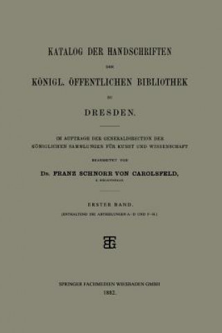 Könyv Katalog Der Handschriften Der Koenigl. OEffentlichen Bibliothek Zu Dresden Franz Schnorr von Carolsfeld