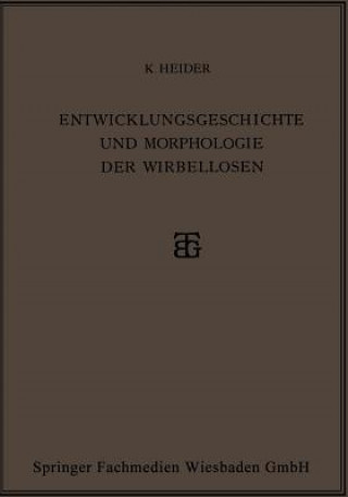 Könyv Entwicklungsgeschichte Und Morphologie Der Wirbellosen Karl Heider