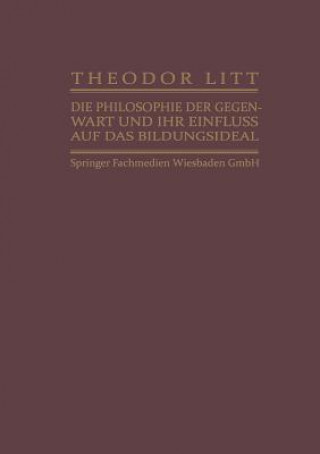 Knjiga Philosophie Der Gegenwart Und Ihr Einfluss Auf Das Bildungsideal Theodor Litt