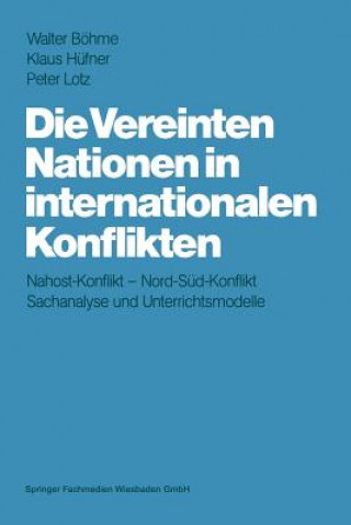 Kniha Die Vereinten Nationen in Internationalen Konflikten Walter Böhme