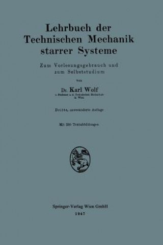 Carte Lehrbuch Der Technischen Mechanik Starrer Systeme Karl Wolf