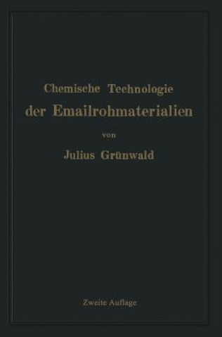 Kniha Chemische Technologie Der Emailrohmaterialien Julius Grünwald