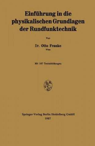 Kniha Einfuhrung in Die Physikalischen Grundlagen Der Rundfunktechnik Otto Franke