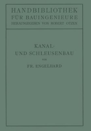 Kniha Kanal- Und Schleusenbau Friedrich Engelhard