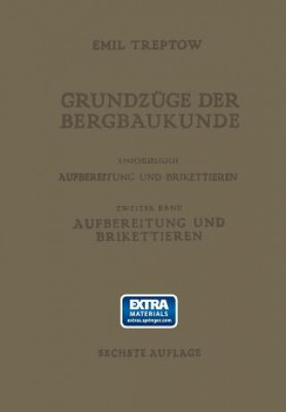 Book Grundzuge Der Bergbaukunde Einschliesslich Aufbereitung Und Brikettieren Emil Treptow