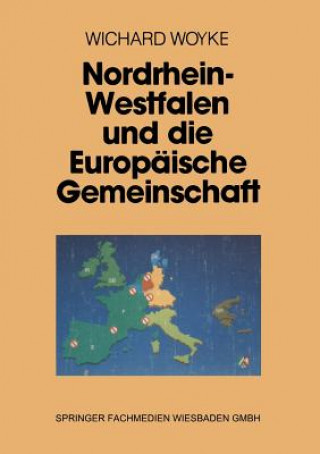 Könyv Nordrhein-Westfalen und die Europaische Gemeinschaft Wichard Woyke