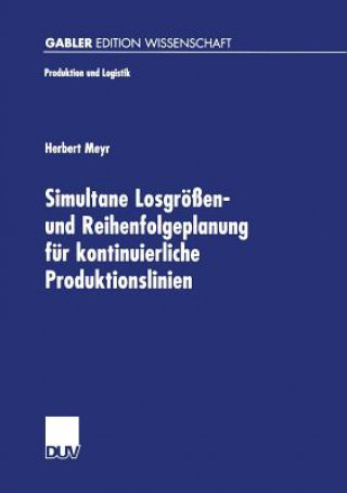 Książka Simultane Losgroessen- Und Reihenfolgeplanung Fur Kontinuierliche Produktionslinien Herbert Meyr