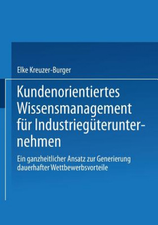 Książka Kundenorientiertes Wissensmanagement Fur Industrieguterunternehmen Elke Kreuzer-Burger