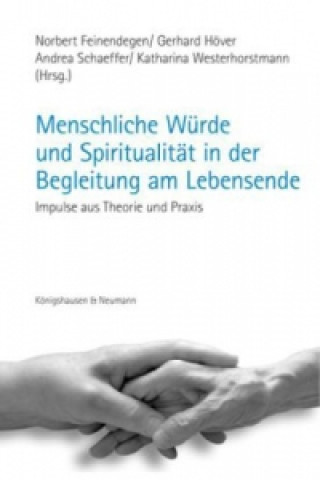 Kniha Menschliche Würde und Spiritualität in der Begleitung am Lebensende Norbert Feinendegen