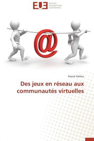 Könyv Des Jeux En R seau Aux Communaut s Virtuelles Franck Veillon