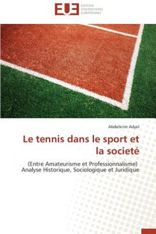 Kniha Le Tennis Dans Le Sport Et La Societ Abdelkrim Adyel