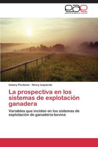 Könyv Prospectiva En Los Sistemas de Explotacion Ganadera Ismary Perdomo