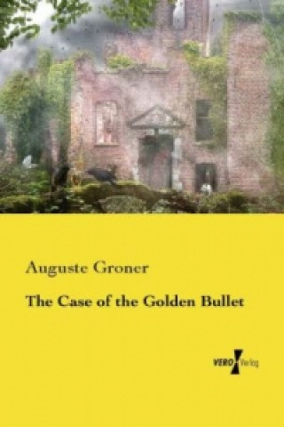 Książka Case of the Golden Bullet Auguste Groner